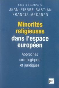 Minorités religieuses dans l'espace européen. Approches sociologiques et juridiques - Messner Francis