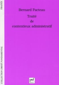 Traité de contentieux administratif - Pacteau Bernard