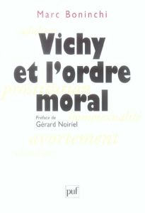 Vichy et l'ordre moral - Boninchi Marc - Noiriel Gérard