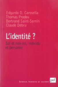 L'identité ? Soi et non-soi, individu et personne - Pradeu Thomas - Carosella Edgardo - Saint-Sernin B