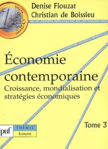 Economie contemporaine. Tome 3, Croissance, mondialisation et stratégies économiques, 8e édition - Boissieu Christian de - Flouzat Denise