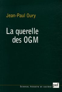 La querelle des OGM - Oury Jean-Paul - Debru Claude