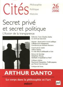 Cités N° 26, 2006 : Secret privé et secret politique. L'illusion de la transparence - Marzano Maria Michela - Danto Arthur Coleman - Zar