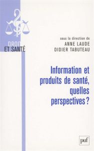 Information et produits de santé, quelles perspectives ? - Laude Anne - Tabuteau Didier