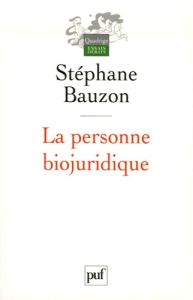 La personne biojuridique - Bauzon Stéphane - Terré François