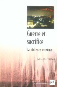 Guerre et sacrifice. La violence extrême - Kilani Mondher