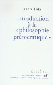Introduction à la philosophie présocratique - Laks André