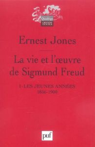 La vie et l'oeuvre de Sigmund Freud. Tome 1, Les jeunes années 1856-1900, 2e édition - Jones Ernest - Berman Anne