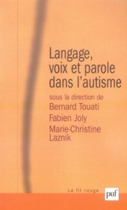 Langage, voix et parole dans l'autisme - Touati Bernard - Joly Fabien - Laznik Marie-Christ