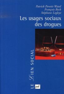 Les usages sociaux des drogues - Peretti-Watel Patrick - Beck François - Legleye St