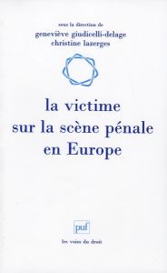 La victime sur la scène pénale en Europe - Giudicelli-Delage Geneviève - Lazerges Christine