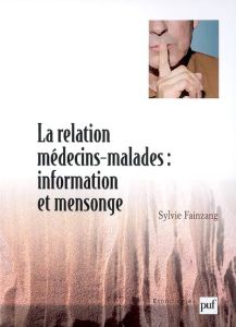 La relation médecins-malades : information et mensonge - Fainzang Sylvie