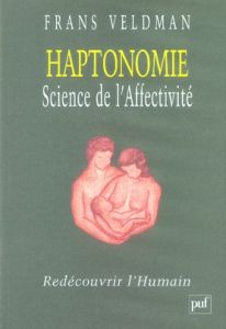 Haptonomie, science de l'affectivité. Redécouvrir l'Humain - Veldman Frans