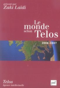 Le monde selon Telos. Edition 2006-2007 - Fontagné Lionel - Robert Richard - Wyplosz Charles