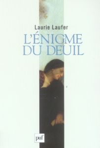 L'énigme du deuil - Laufer Laurie - Mondzain Marie-José