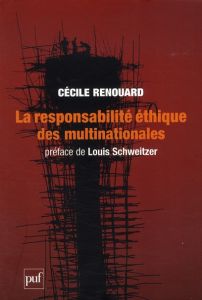 La responsabilité éthique des multinationales - Renouard Cécile - Schweitzer Louis