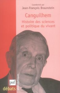 Canguilhem. Histoire des sciences et politique du vivant - Braunstein Jean-François