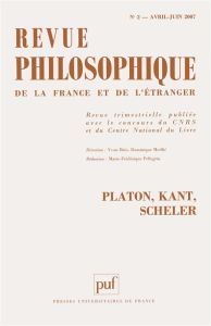 Revue philosophique N° 2, Avril-juin 2007 : Platon, Kant, Scheler - Gavray Marc-Antoine - Darriulat Jacques - Frère Br