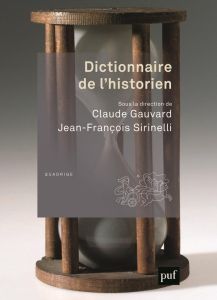 Dictionnaire de l'historien - Gauvard Claude - Sirinelli Jean-François