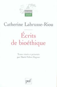 Ecrits de bioéthique - Labrusse-Riou Catherine - Fabre-Magnan Muriel