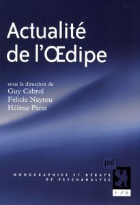 Actualité de l'Oedipe - Cabrol Guy - Nayrou Félicie - Parat Hélène