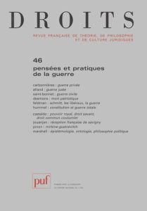Droits N° 46/2007 : Pensées et pratiques de la guerre - Carbonnières Louis de - Desmons Eric - Alland Deni