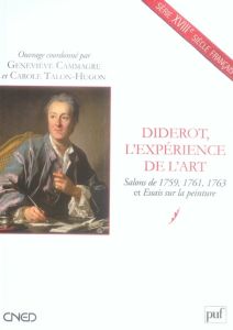 Diderot, l'expérience de l'art. Salons de 1759, 1761, 1763 et Essais sur la peinture - Cammagre Geneviève - Talon-Hugon Carole
