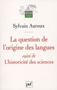 La question de l'origine des langues suivi de L'historicité des sciences - Auroux Sylvain