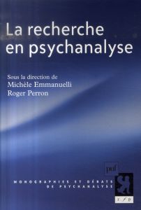 La recherche en psychanalyse - Emmanuelli Michèle - Perron Roger