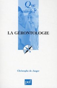 La gérontologie. 3e édition - Jaeger Christophe de