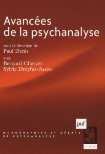 Avancées de la psychanalyse - Denis Paul - Chervet Bernard - Dreyfus-Asséo Sylvi