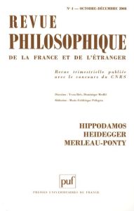 Revue philosophique N° 4, Octobre-décembre 2008 : Hippodamos, Heidegger, Merleau-Ponty - Pellegrin Marie-Frédérique