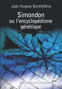 Simondon ou l'Encyclopédisme génétique - Barthélémy Jean-Hugues