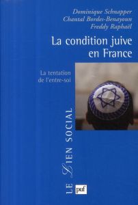 La condition juive en France. La tentation de l'entre-soi - Schnapper Dominique - Bordes-Benayoun Chantal - Ra