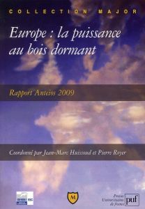 Europe : la puissance au bois dormant. Rapport Anteios 2009 - Huissoud Jean-Marc - Royer Pierre - Suissa Jean-Lu