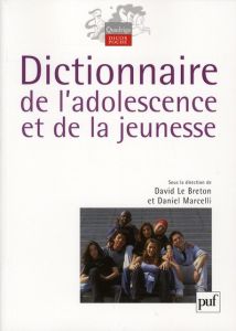 Dictionnaire de l'adolescence et de la jeunesse - Le Breton David - Marcelli Daniel