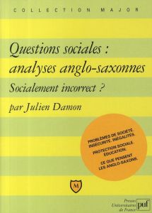 Questions sociales : analyses anglo-saxonnes. Socialement incorrect ? - Damon Julien - Cazes Bernard