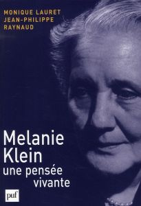 Melanie Klein, une pensée vivante - Lauret Monique - Raynaud Jean-Philippe
