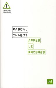 Après le Progrès - Chabot Pascal