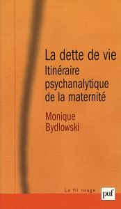 La dette de vie. Itinéraire psychanalytique de la maternité - Bydlowski Monique - Gauthier Yvon