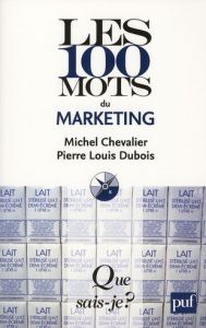Les 100 mots du marketing - Chevalier Michel - Dubois Pierre-Louis