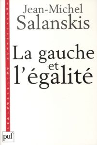 La gauche et l'égalité - Salanskis Jean-Michel