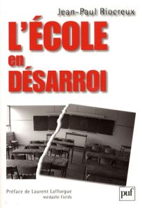 L'école en désarroi - Riocreux Jean-Paul - Lafforgue Laurent