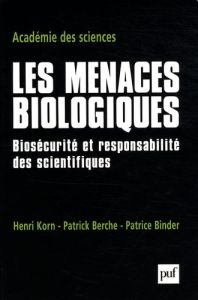 Les menaces biologiques. Biosécurité et responsabilité des scientifiques - Korn Henri - Berche Patrick - Binder Patrice