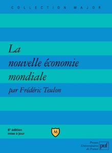 La nouvelle économie mondiale. 6e édition - Teulon Frédéric