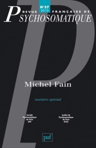 Revue française de psychosomatique N° 37, 2010 : Michel Fain - Szwec Gérard - Chervet Bernard - Porte Jean-Michel