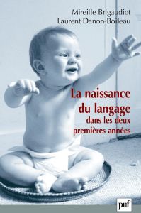 La naissance du langage dans les deux premières années - Brigaudiot Mireille - Danon-Boileau Laurent