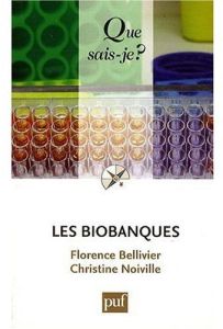 Les biobanques - Bellivier Florence - Noiville Christine