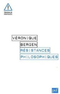 Résistances philosophiques - Bergen Véronique