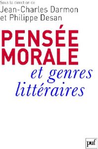 Pensée morale et genres littéraires. De Montaigne à Genet - Darmon Jean-Charles - Desan Philippe